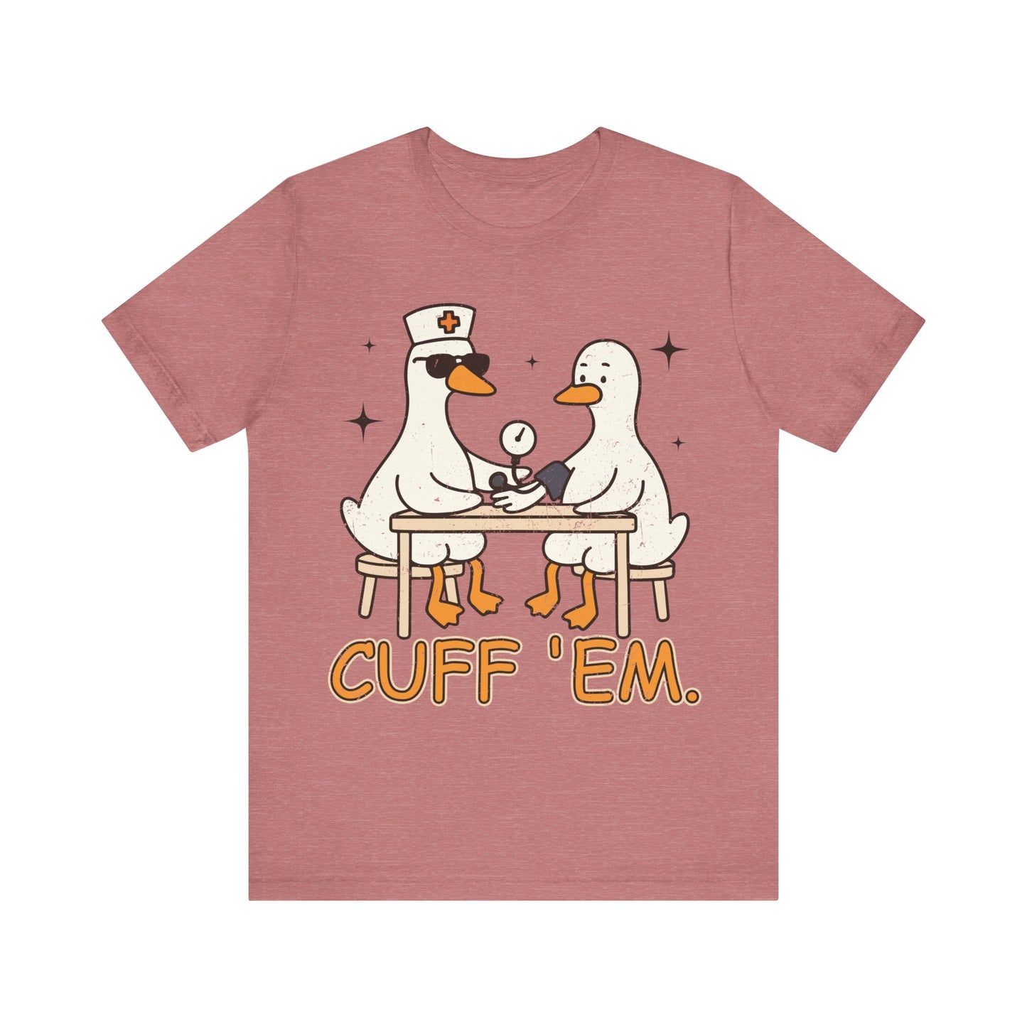 Cuff 'Em Goose T-Shirt