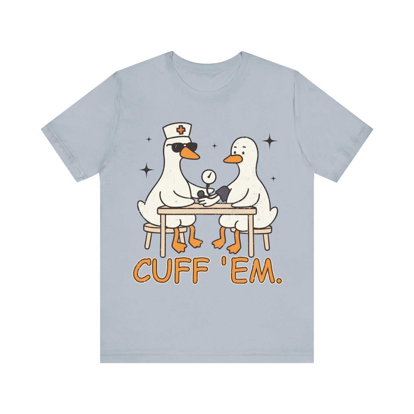 Cuff 'Em Goose T-Shirt