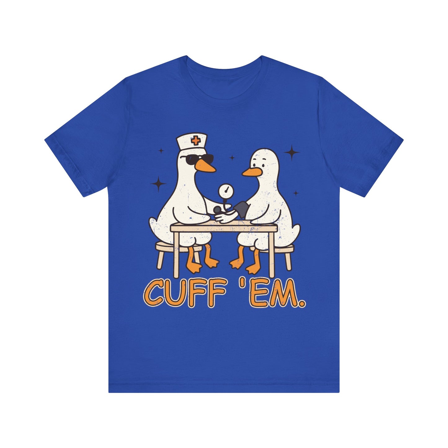 Cuff 'Em Goose T-Shirt
