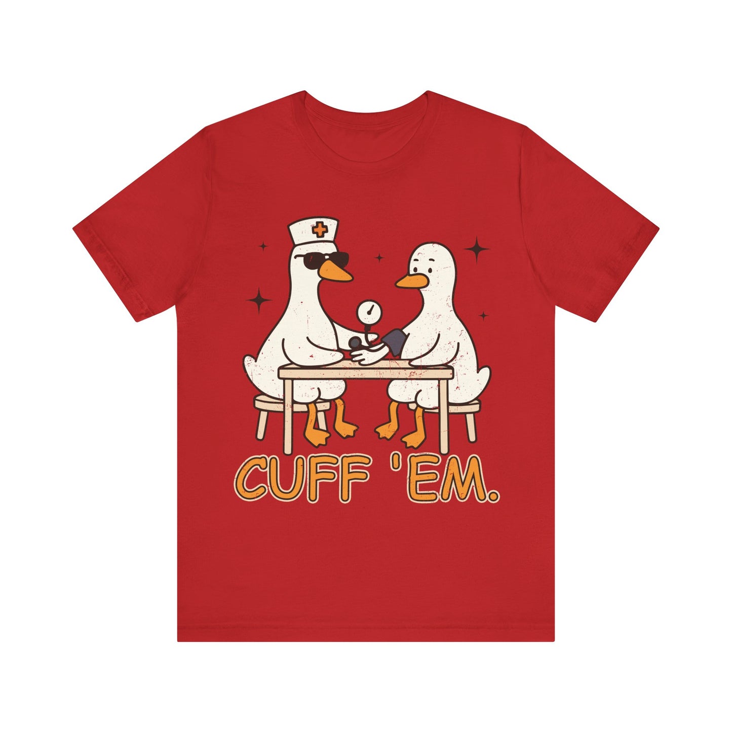 Cuff 'Em Goose T-Shirt