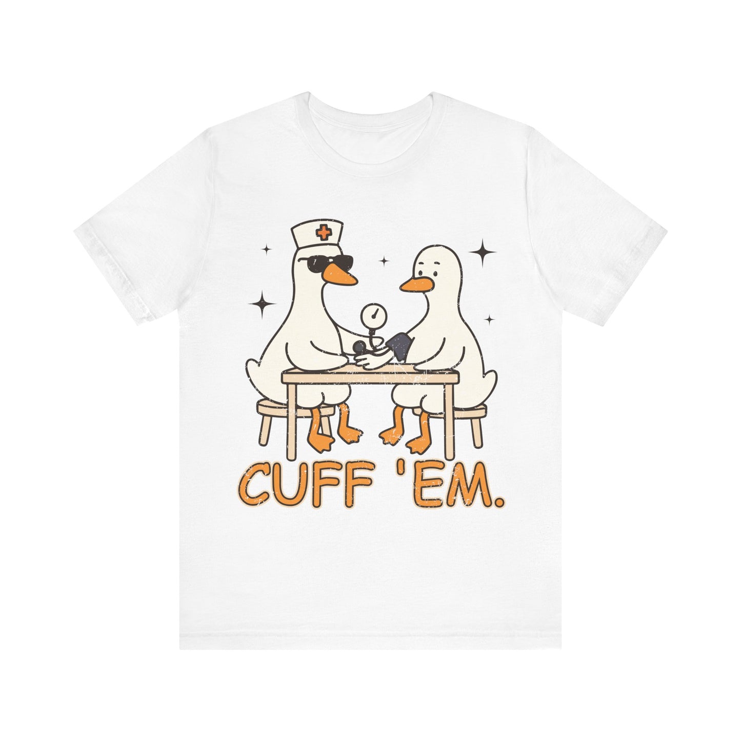 Cuff 'Em Goose T-Shirt