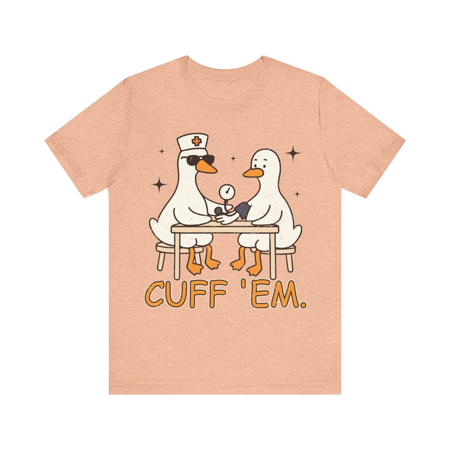 Cuff 'Em Goose T-Shirt